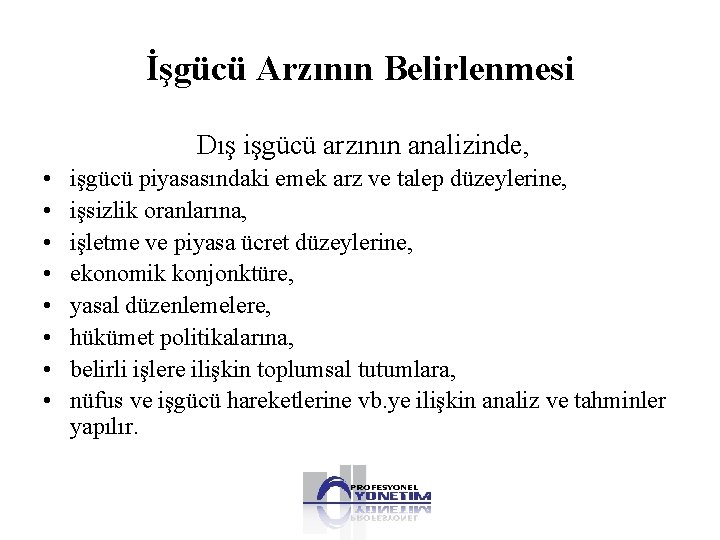 İşgücü Arzının Belirlenmesi Dış işgücü arzının analizinde, • • işgücü piyasasındaki emek arz ve