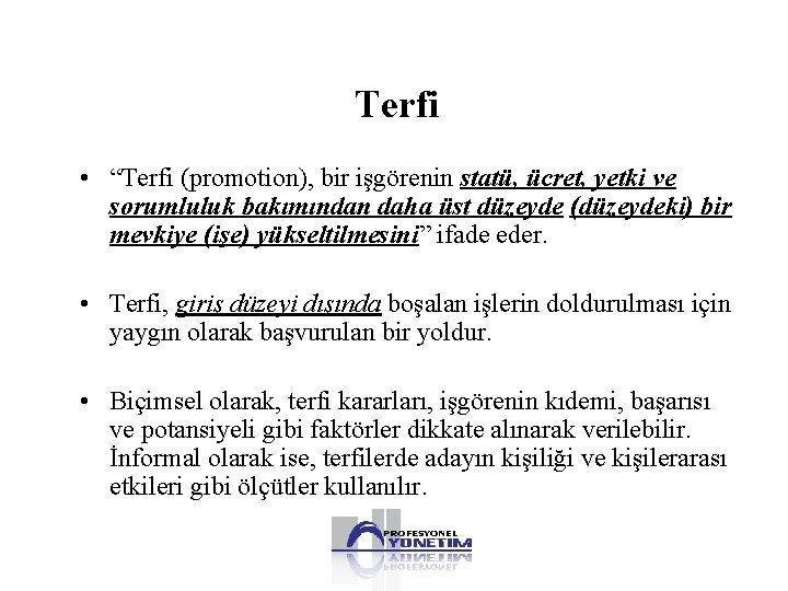 Terfi • “Terfi (promotion), bir işgörenin statü, ücret, yetki ve sorumluluk bakımından daha üst