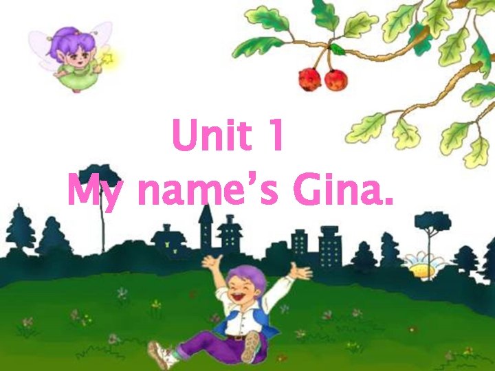 Unit 1 My name’s Gina. 