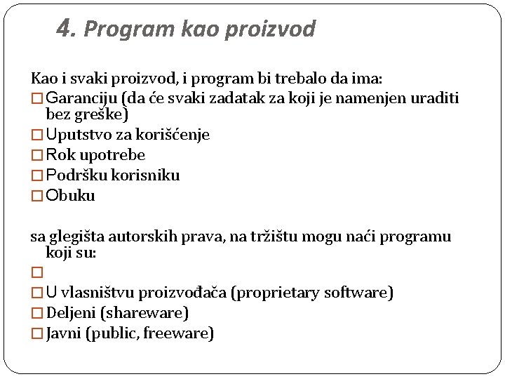4. Program kao proizvod Kao i svaki proizvod, i program bi trebalo da ima: