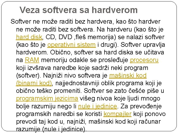 Veza softvera sa hardverom Softver ne može raditi bez hardvera, kao što hardver ne