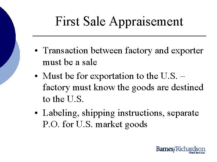 First Sale Appraisement • Transaction between factory and exporter must be a sale •