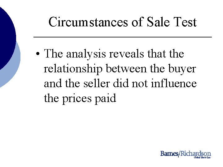 Circumstances of Sale Test • The analysis reveals that the relationship between the buyer