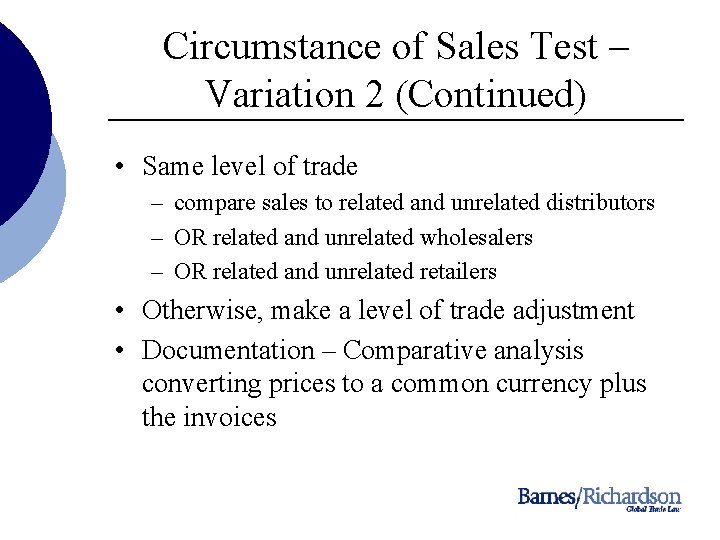 Circumstance of Sales Test – Variation 2 (Continued) • Same level of trade –
