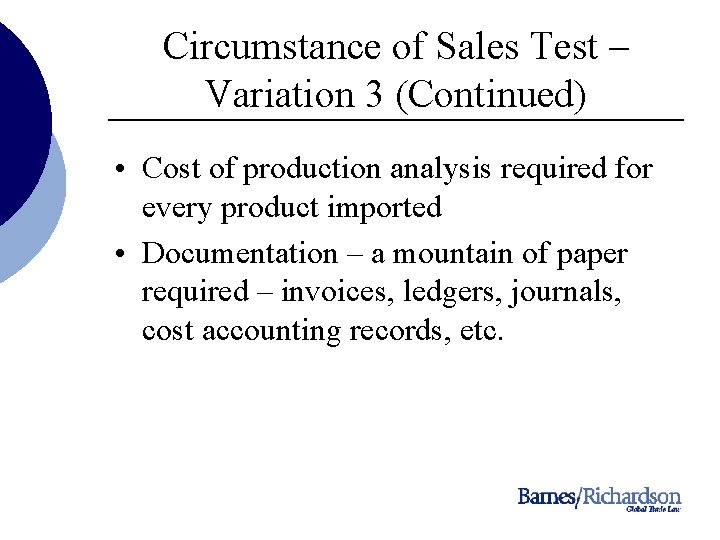 Circumstance of Sales Test – Variation 3 (Continued) • Cost of production analysis required