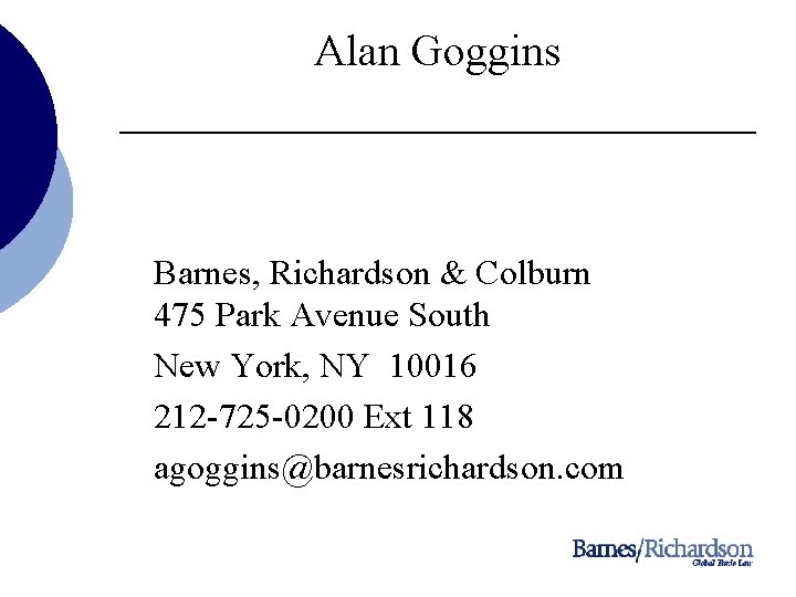 Alan Goggins Barnes, Richardson & Colburn 475 Park Avenue South New York, NY 10016