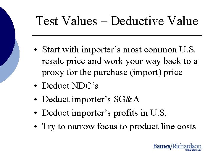 Test Values – Deductive Value • Start with importer’s most common U. S. resale