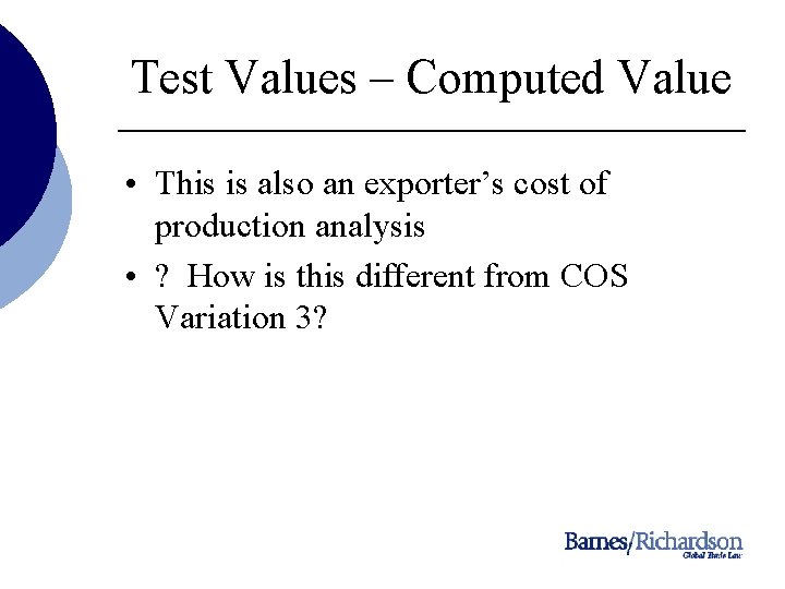 Test Values – Computed Value • This is also an exporter’s cost of production