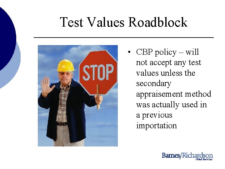 Test Values Roadblock • CBP policy – will not accept any test values unless