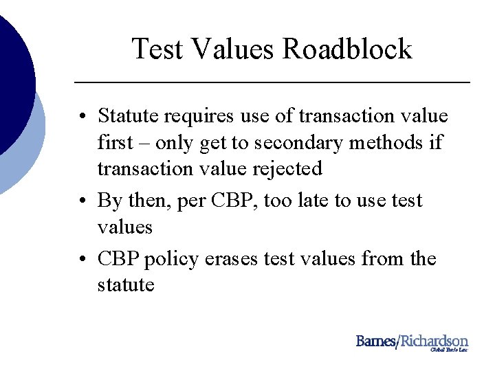 Test Values Roadblock • Statute requires use of transaction value first – only get