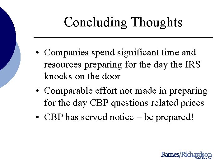 Concluding Thoughts • Companies spend significant time and resources preparing for the day the