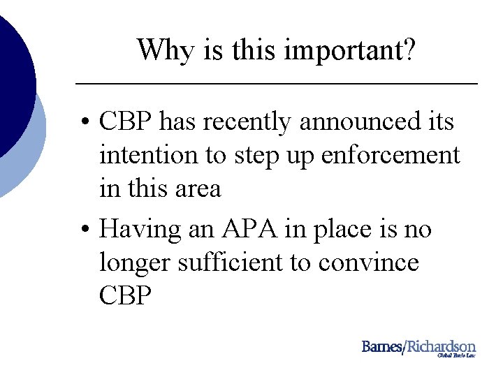 Why is this important? • CBP has recently announced its intention to step up