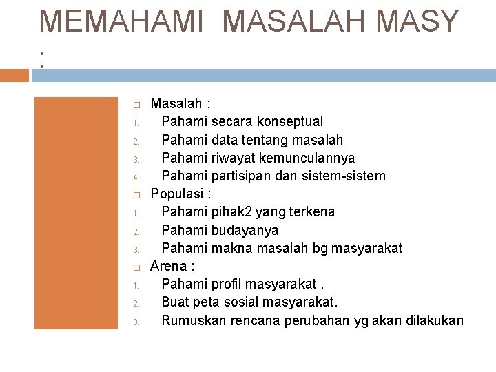 MEMAHAMI MASALAH MASY : 1. 2. 3. 4. 1. 2. 3. Masalah : Pahami