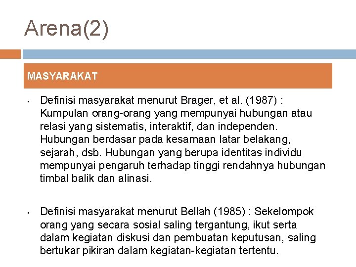 Arena(2) MASYARAKAT • • Definisi masyarakat menurut Brager, et al. (1987) : Kumpulan orang-orang