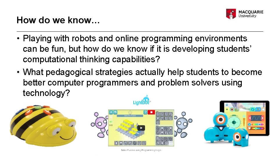 How do we know… • Playing with robots and online programming environments can be