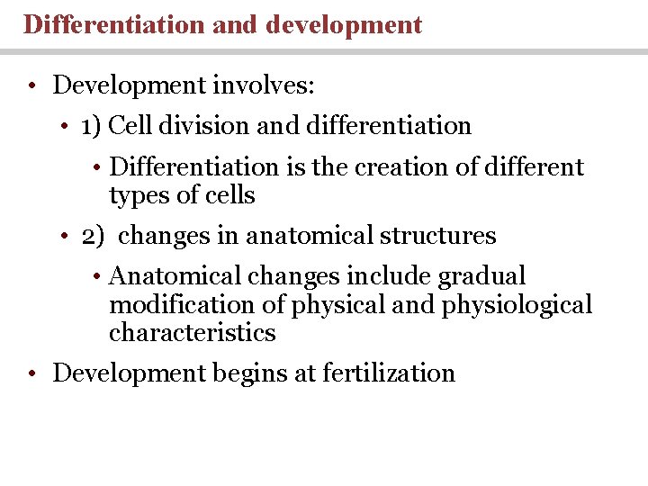Differentiation and development • Development involves: • 1) Cell division and differentiation • Differentiation Differentiation and development • Development involves: • 1) Cell division and differentiation • Differentiation