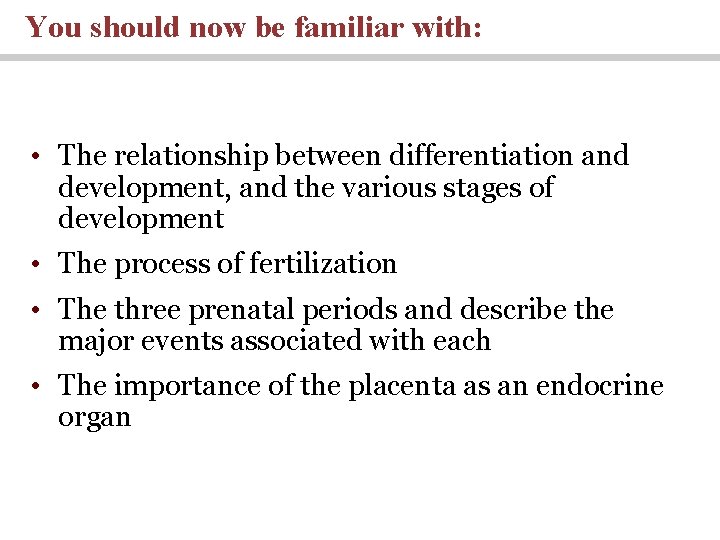 You should now be familiar with: • The relationship between differentiation and development, and You should now be familiar with: • The relationship between differentiation and development, and