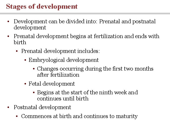 Stages of development • Development can be divided into: Prenatal and postnatal development • Stages of development • Development can be divided into: Prenatal and postnatal development •