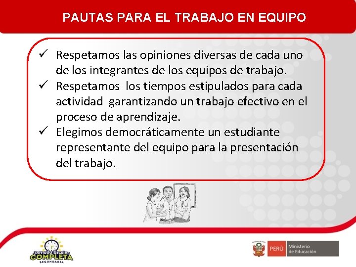 PAUTAS PARA EL TRABAJO EN EQUIPO ü Respetamos las opiniones diversas de cada uno
