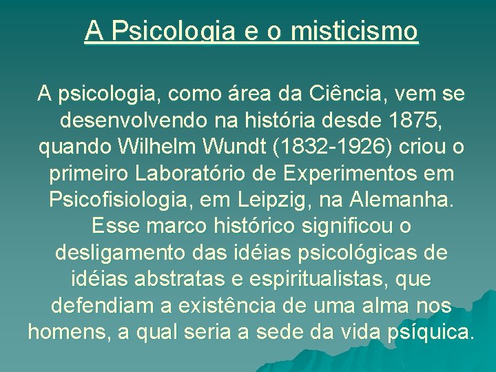 A Psicologia e o misticismo A psicologia, como área da Ciência, vem se desenvolvendo