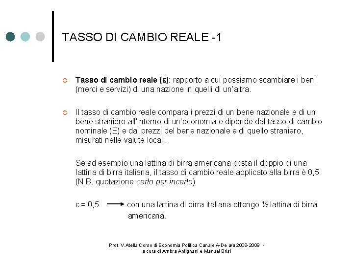 TASSO DI CAMBIO REALE -1 Tasso di cambio reale (ε): rapporto a cui possiamo