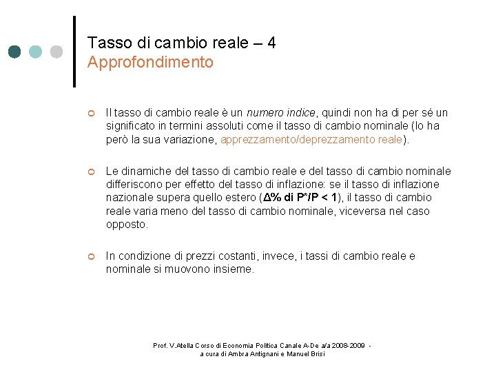 Tasso di cambio reale – 4 Approfondimento Il tasso di cambio reale è un