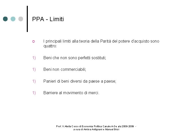 PPA - Limiti I principali limiti alla teoria della Parità del potere d’acquisto sono