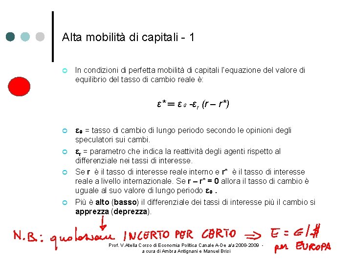 Alta mobilità di capitali - 1 ln condizioni di perfetta mobilità di capitali l’equazione