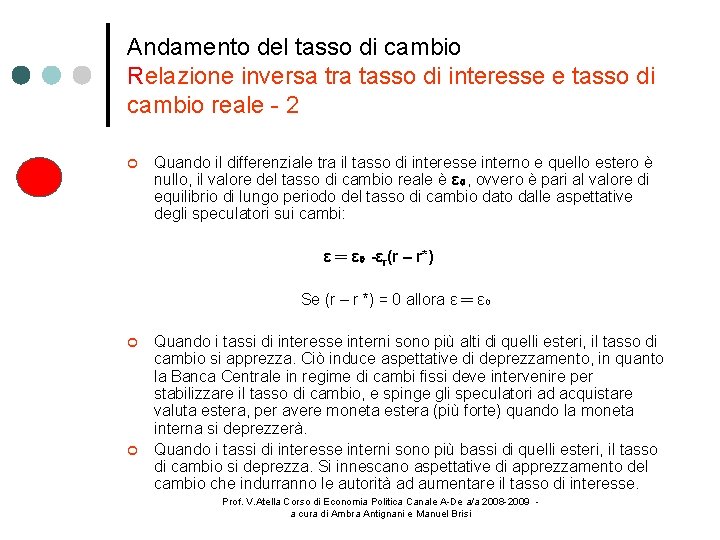 Andamento del tasso di cambio Relazione inversa tra tasso di interesse e tasso di