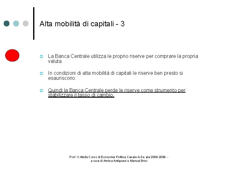 Alta mobilità di capitali - 3 La Banca Centrale utilizza le proprio riserve per