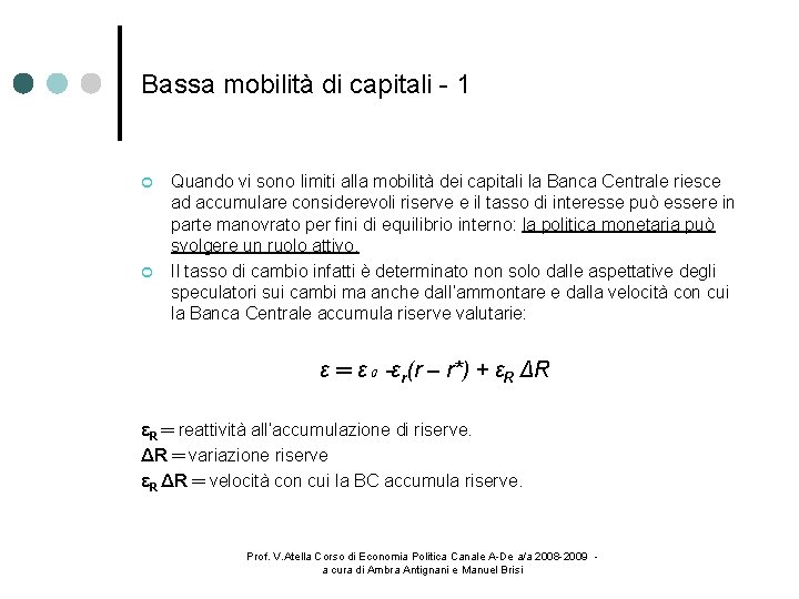 Bassa mobilità di capitali - 1 Quando vi sono limiti alla mobilità dei capitali