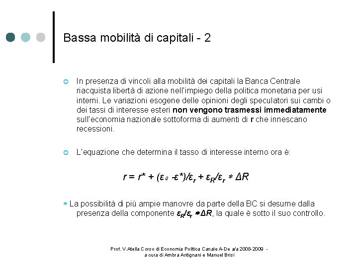 Bassa mobilità di capitali - 2 In presenza di vincoli alla mobilità dei capitali