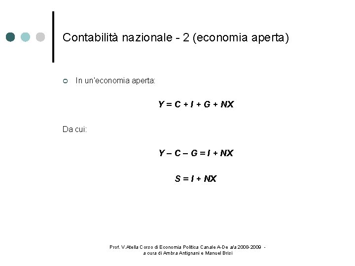 Contabilità nazionale - 2 (economia aperta) In un’economia aperta: Y = C + I