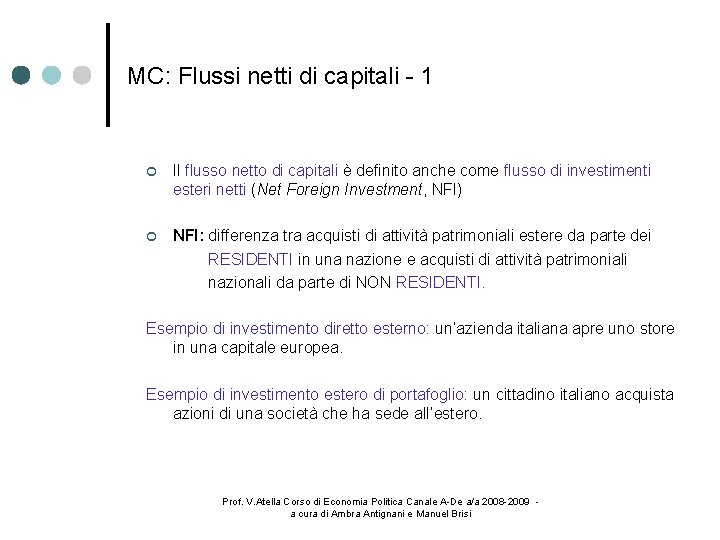 MC: Flussi netti di capitali - 1 Il flusso netto di capitali è definito