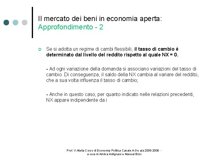 Il mercato dei beni in economia aperta: Approfondimento - 2 Se si adotta un