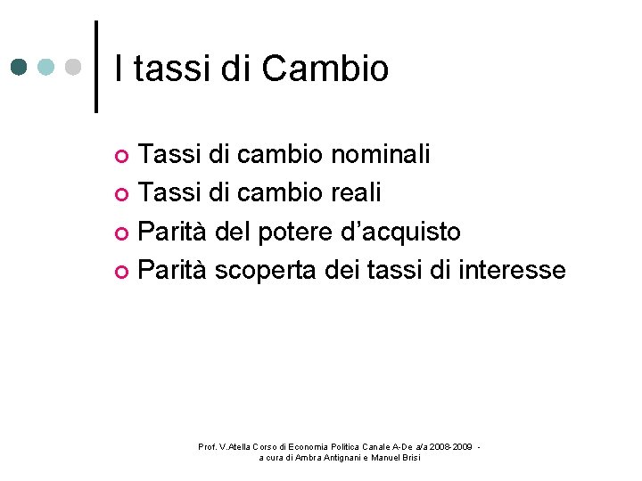 I tassi di Cambio Tassi di cambio nominali Tassi di cambio reali Parità del