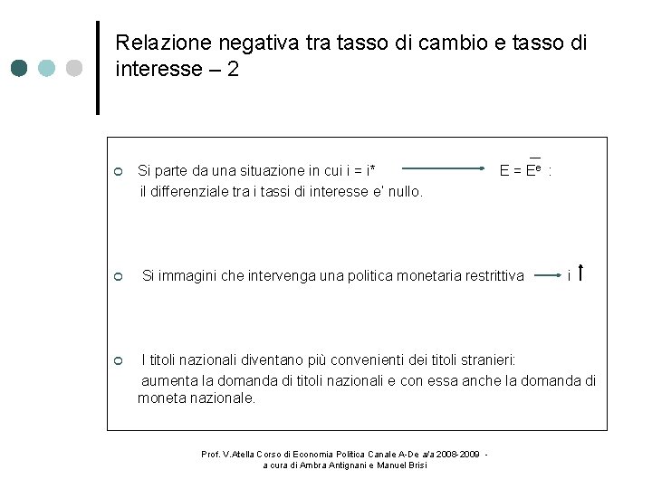 Relazione negativa tra tasso di cambio e tasso di interesse – 2 Si parte