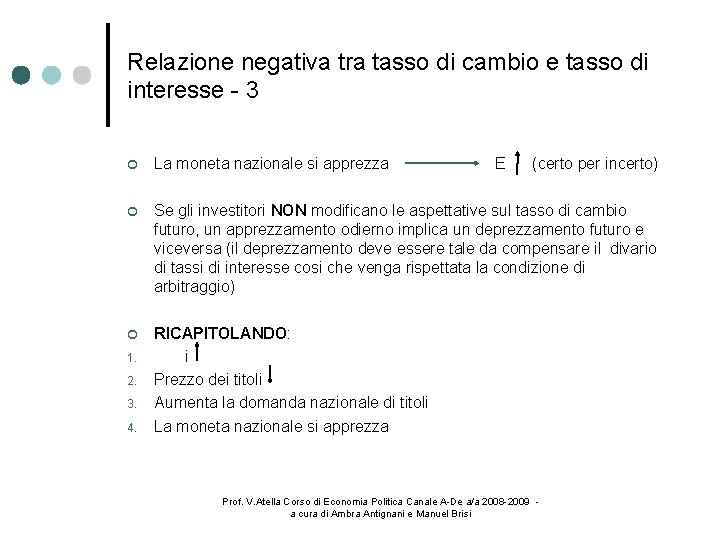 Relazione negativa tra tasso di cambio e tasso di interesse - 3 La moneta