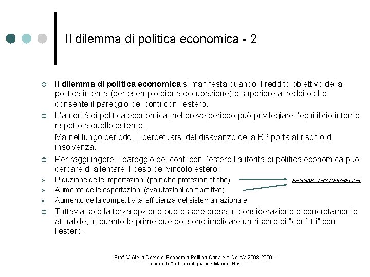 Il dilemma di politica economica - 2 Il dilemma di politica economica si manifesta