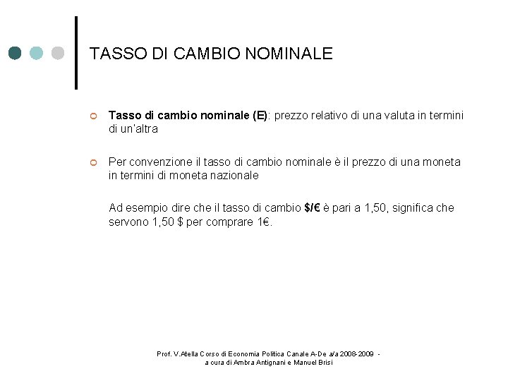 TASSO DI CAMBIO NOMINALE Tasso di cambio nominale (E): prezzo relativo di una valuta