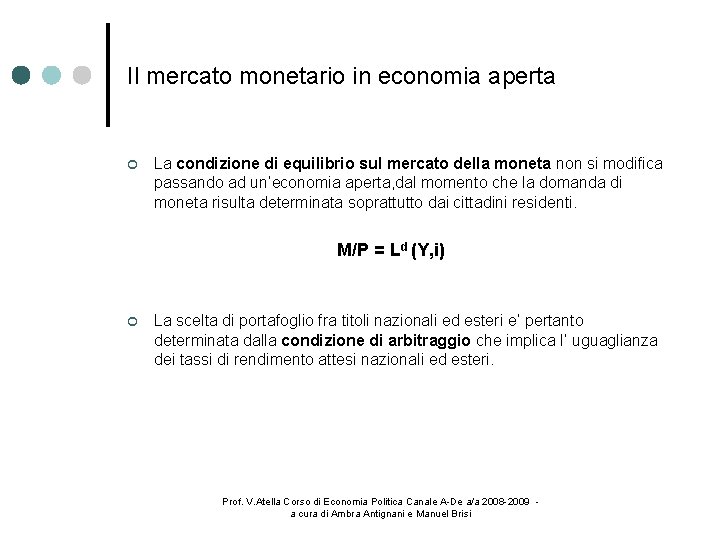 Il mercato monetario in economia aperta La condizione di equilibrio sul mercato della moneta
