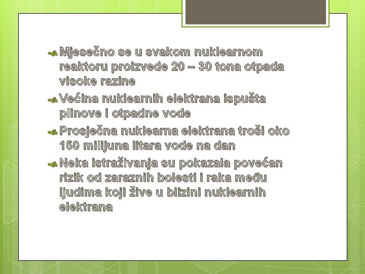  Mjesečno se u svakom nuklearnom reaktoru proizvede 20 – 30 tona otpada visoke