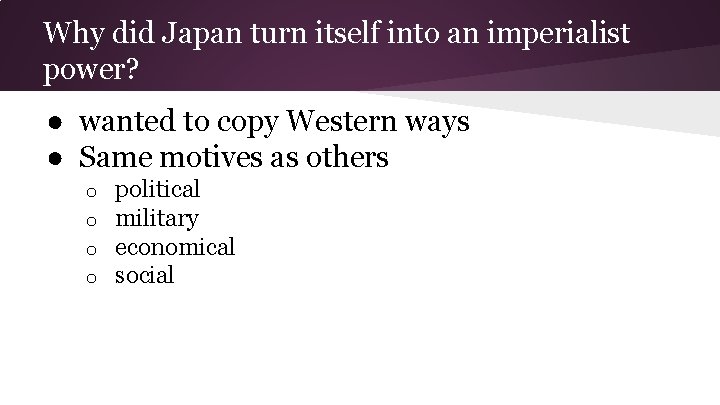 Why did Japan turn itself into an imperialist power? ● wanted to copy Western