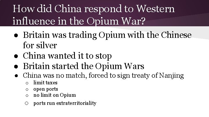 How did China respond to Western influence in the Opium War? ● Britain was