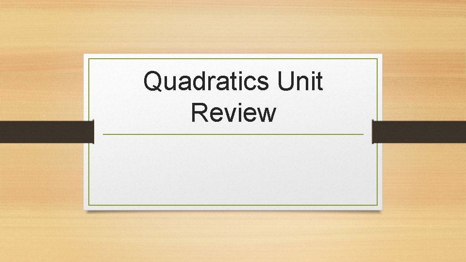 Quadratics Unit Review 