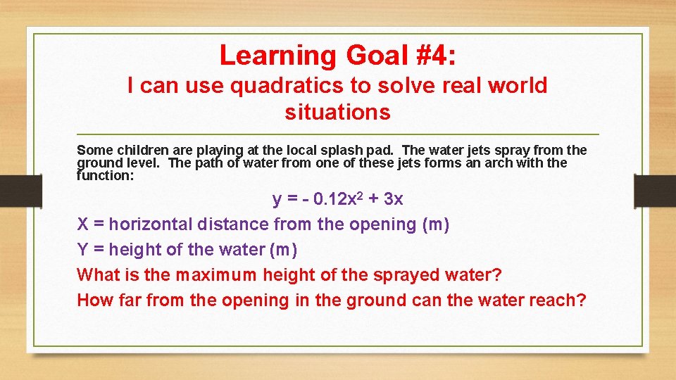 Learning Goal #4: I can use quadratics to solve real world situations Some children