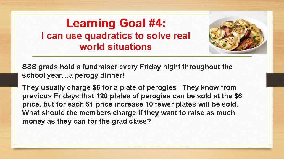 Learning Goal #4: I can use quadratics to solve real world situations SSS grads