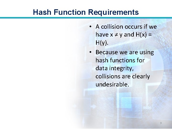 Hash Function Requirements • A collision occurs if we have x ≠ y and