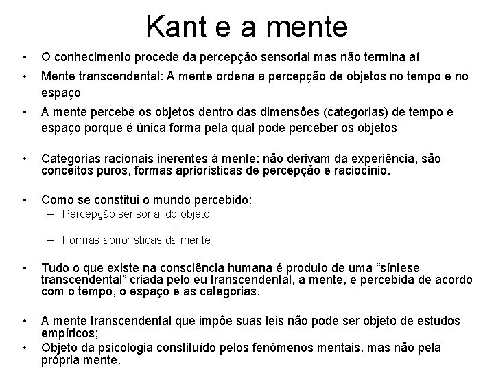 Kant e a mente • O conhecimento procede da percepção sensorial mas não termina