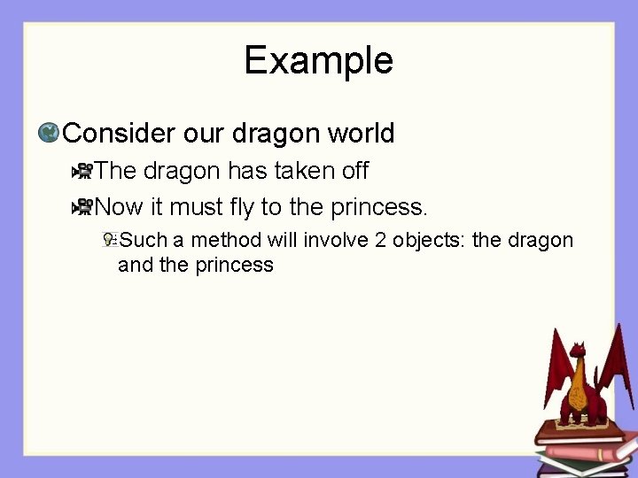 Example Consider our dragon world The dragon has taken off Now it must fly